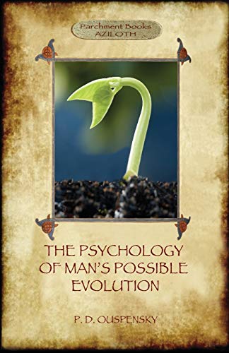 The Psychology of Man's Possible Evolution: Revised 2nd. ed., with "Notes on Decision to Work," "Notes on Work On Oneself", and "What is School?" (Aziloth Books) von Aziloth Books